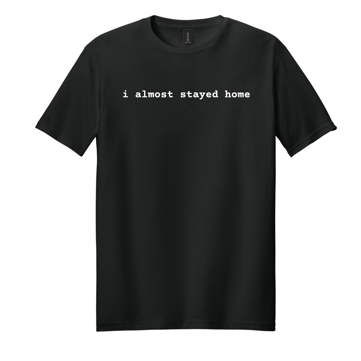 i almost stayed home Unisex Tshirt