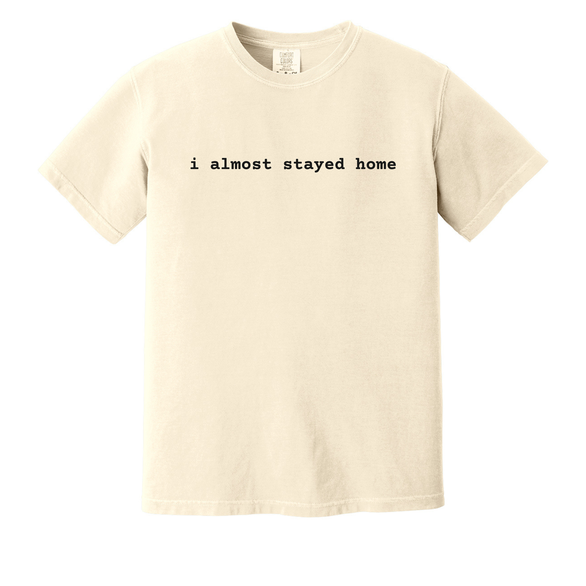 i almost stayed home Unisex Tshirt
